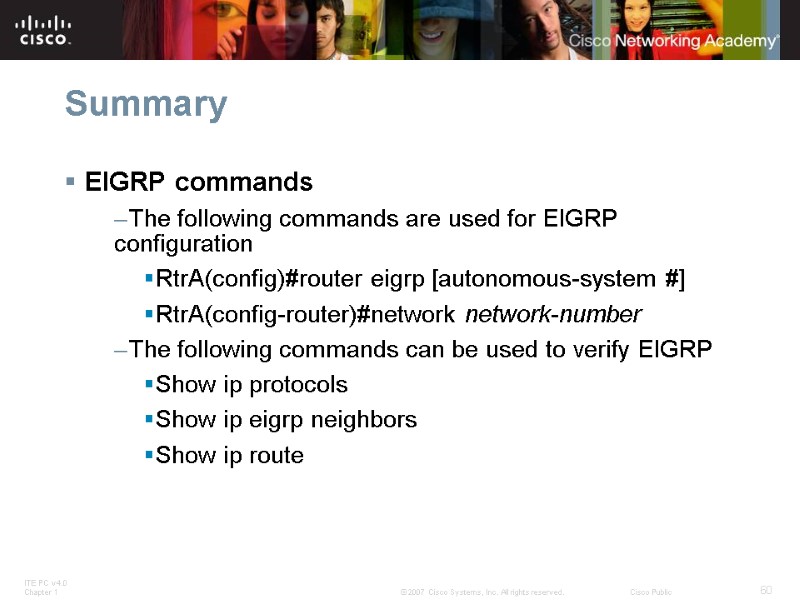 Summary EIGRP commands The following commands are used for EIGRP configuration RtrA(config)#router eigrp [autonomous-system